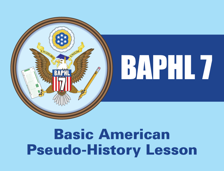 BAPHL 7: Basic American Pseudo-History Lesson logo